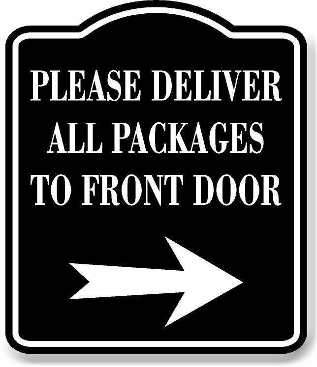 Please Deliver All Packages To Front Door Right BLACK Aluminum Composite Sign