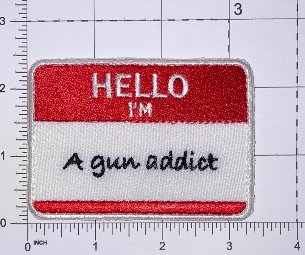 Hello I’m a Gun Addict Patch Hook & Iron-On New A421