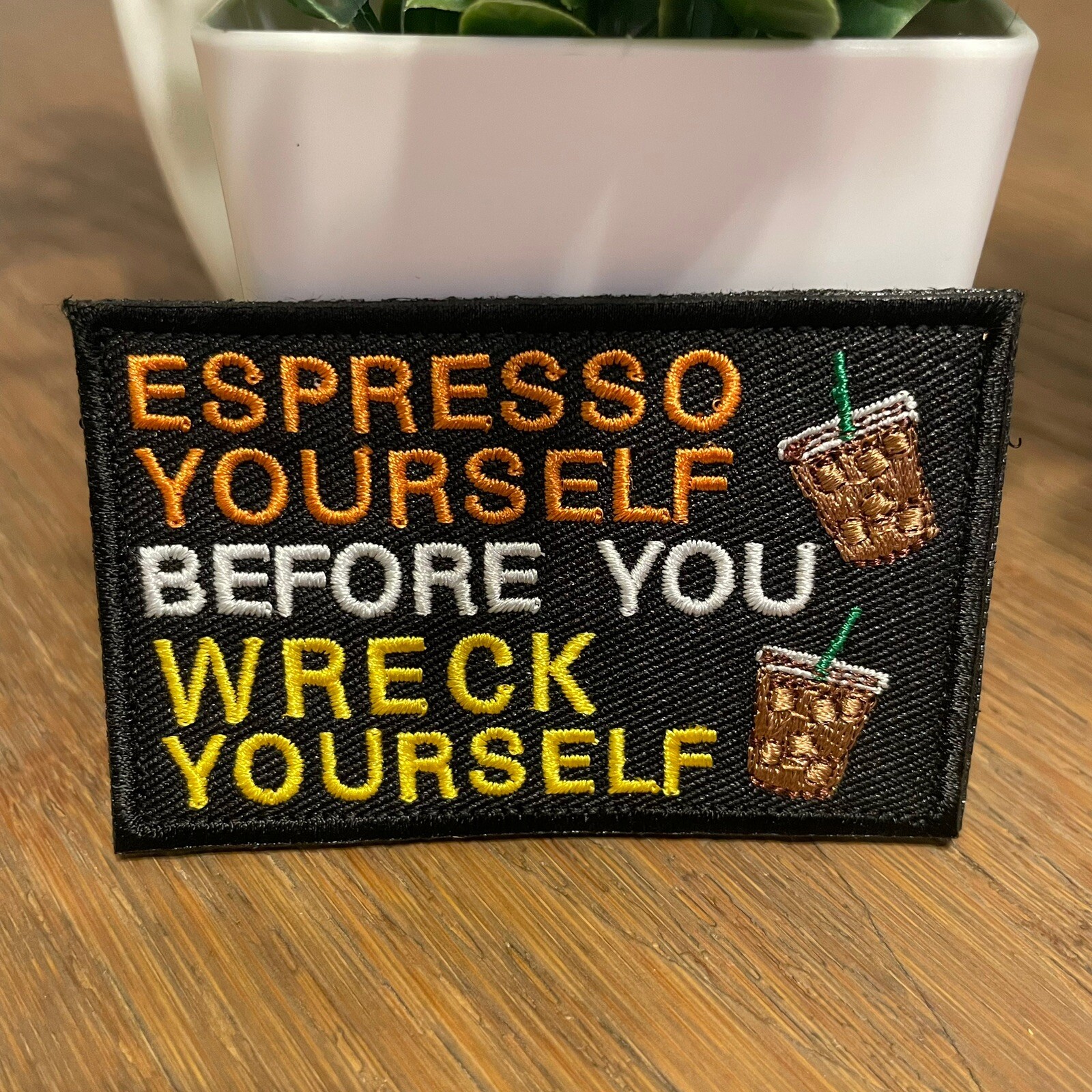 Espresso Yourself Before You Wreck Yourself Coffee Inspired Hook and Loop Patch