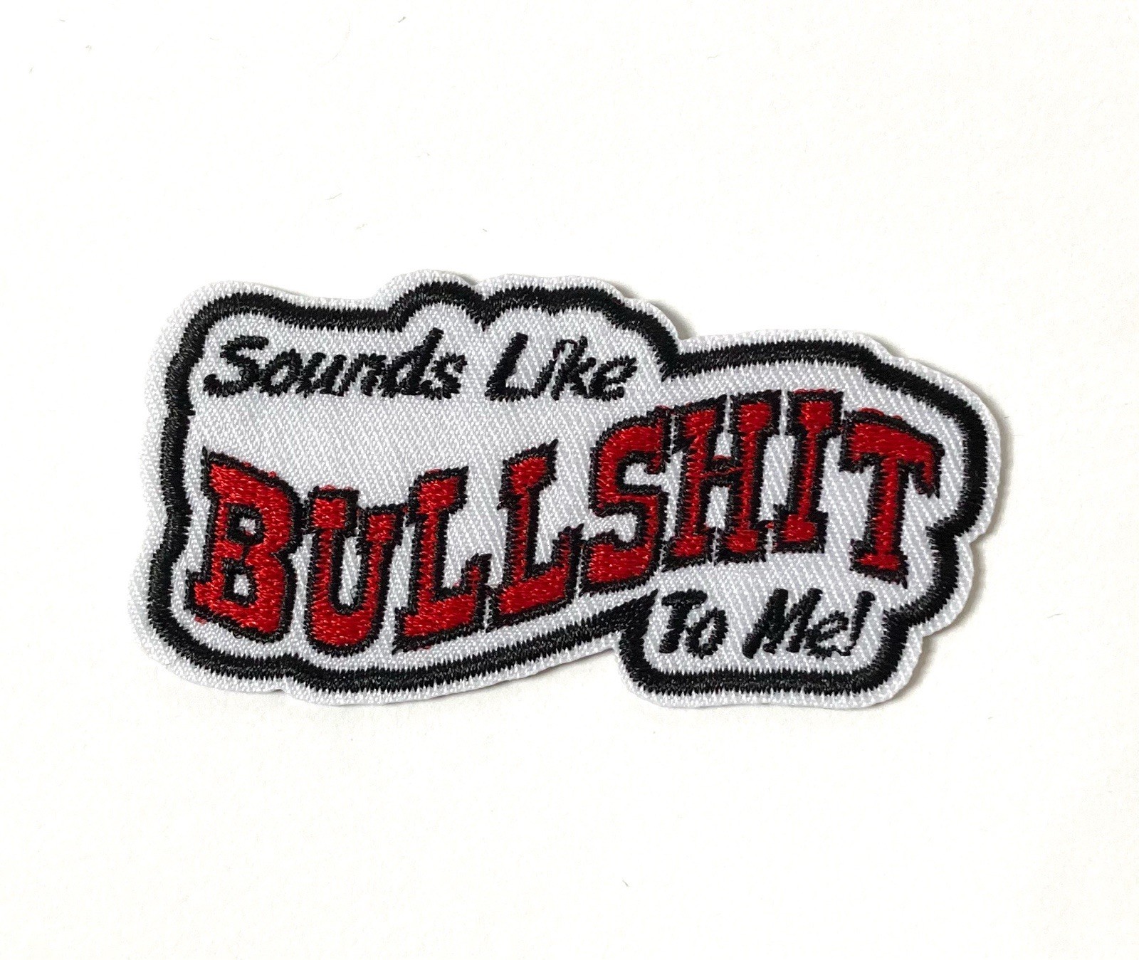 Sounds Like BS to Me Funny Rude Sarcastic Word Phrase Iron On Embroidered Patch