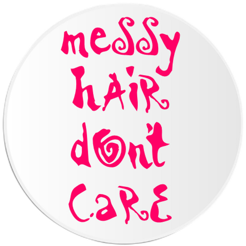 Messy Hair Don’t Care – 100 Pack Circle Stickers 3 Inch